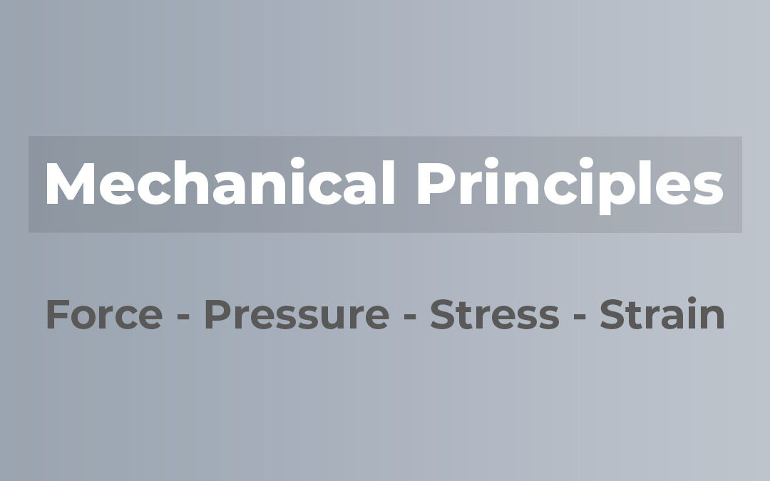 Mechanical Principles – Force, Pressure, Stress, Strain
