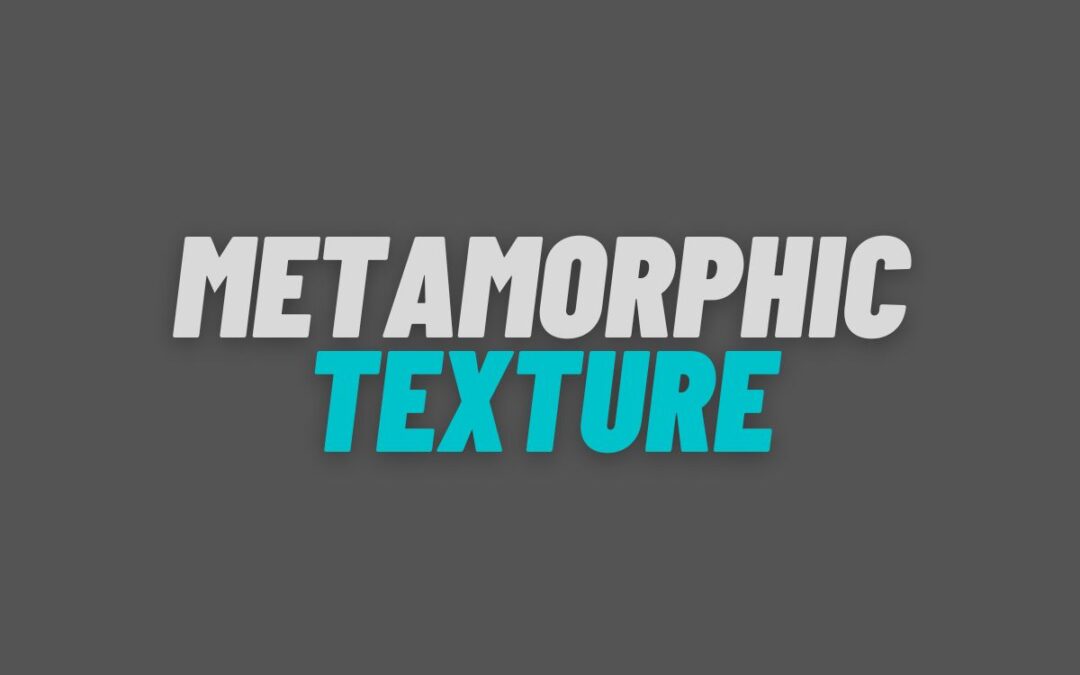 Metamorphic Texture