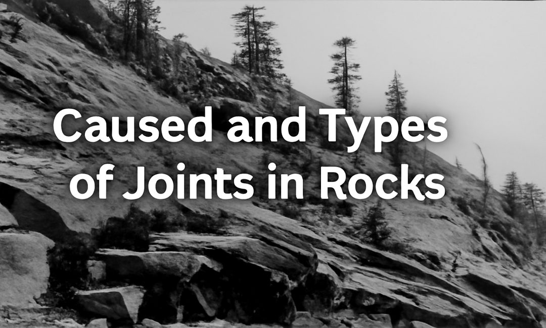 Caused and Types of Joints in Rocks